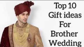 Top 10 gift ideas for brother wedding