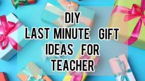 Diy Last Minute Teachers Day Gift Ideas/ Handmade Gifts For Teacher #teachersdaygift #giftforteacher