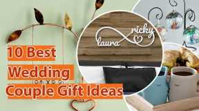 10 Best Wedding Gift Ideas For All Type of Couples and Budgets