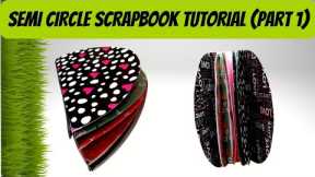 Semi Circle Scrapbook Tutorial / How to make circle shape scrapbook / Diy Scrapbook (Part 1)