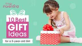10 Best Gift Ideas for a 5 year old Girl