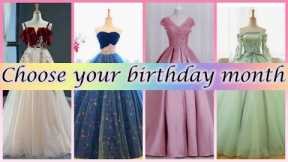 Choose your Birthday month and see your dress👗🤗🤗|Have a gift| #gifts #chooseyourfav #choose #dresses
