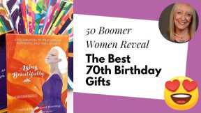 Amazing 70th Birthday Gift Ideas (According to Boomer Women)