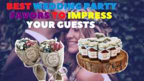 The Best Wedding Party Favors to Impress Your Guests - Everything you need to know!