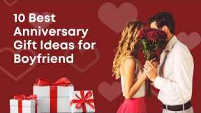 Top 10 Thoughtful Anniversary Gift Ideas for Boyfriend | Best Anniversary Gifts for Boyfriend