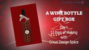 A WINE BOTTLE GIFT BOX, DAY 1, 12 DAYS OF MAKING