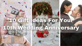 10 Gift Ideas for Your Spouse on Your 10th Wedding Anniversary!