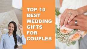 Top 10 Best [WEDDING] Gifts For Couples
