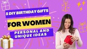 5 DIY Birthday Gifts for Women - Personal and Unique Ideas