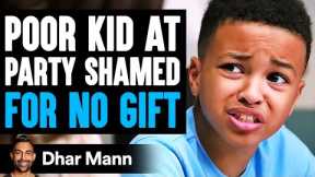 POOR KID At Party SHAMED FOR NO GIFT | Dhar Mann