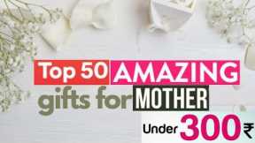 Top 50 Gift Ideas For Mother Under Rs.300 | Gift Ideas For Mom | Gift Ideas For Women 2021