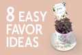 8 Easy Favor Ideas for Weddings,