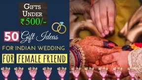Top 50 Wedding Gift Ideas For Female Friend Under Rs.500 | Gift Ideas For Indian Marriage 2021