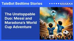 The Unstoppable Duo: Messi and Maradona’s World Cup Adventure | Kids Bedtime Stories