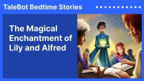The Magical Enchantment of Lily and Alfred | Kids Bedtime Stories