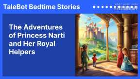 The Adventures of Princess Narti and Her Royal Helpers | Kids Bedtime Stories