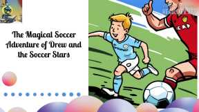 The Magical Soccer Adventure of Drew and the Soccer Stars | Bedtime Stories