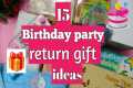 Birthday party return gift ideas| 15