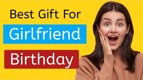 Top 10 best gifts ideas for girlfriend on her birthday 2022 || best gift for your girlfriend!