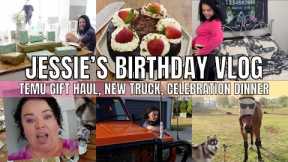JESSIE'S BIRTHDAY VLOG | TEMU GIFT HAUL | NEW TRUCK | OPENING PRESENTS | CELEBRATION DINNER