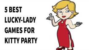 5 Best Lucky Lady Games For Kitty Party