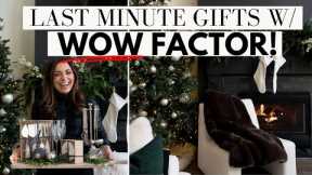 LAST MINUTE GIFTS THAT HAVE MAJOR WOW FACTOR!