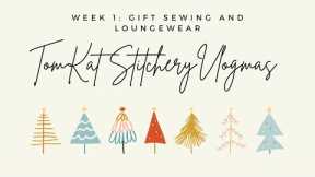 Vlogmas Week 1: Gift Sewing and Loungewear
