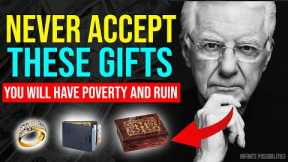 Never accept these GIFTS; they bring POVERTY, SORROW and BREAKUPS- Bob Proctor