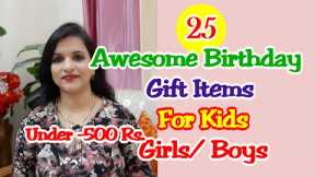 25 Awesome Birthday Gift Items For Kids Girl/Boys /Birthday gift Ideas for Kids Under 500 Rs