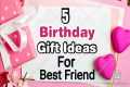 5 Easy Birthday Gift Ideas For Best
