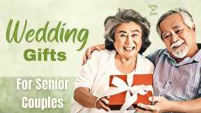 Perfect Wedding Gifts for Senior Couples