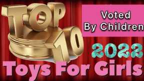 Top 10 TOYS FOR GIRLS 2022 Most Popular Children Gift Best Present For Kids BIRTHDAY / CHRISTMAS