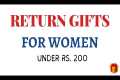 Return Gift for women Under Rs.200 I