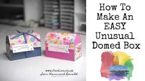 *HOW TO TUTORIAL* An EASY Unusual Domed Gift Box