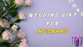 15 Best Wedding Gift Ideas For Husband |  Future Husband Gifts | Wedding gifts for husband from wife
