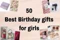 50 +Best Birthday gifts for girls