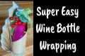 How To Gift Wrap Wine Bottle At Home