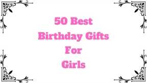 Top 50+ Best Birthday Gifts for Girls / Sister/ Women/ Girlfriend | Birthday Gift Ideas@RealGiftsHub