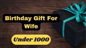 20 Best Birthday Gift Ideas for Wife Under 1000 | Gifts for Wife Online @giftsandmore1
