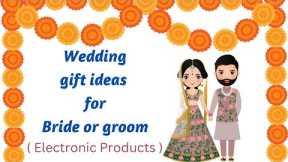 wedding Gifts ( Electronic products ) for bride or groom