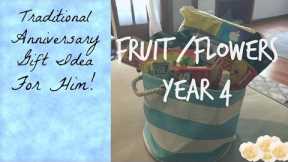 Traditional Wedding Anniversary Gift Idea For Him on a budget | Year 4 Fruit/Flowers