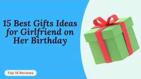 Top 15 Best Gifts Ideas for Girlfriend on Her Birthday 2024 || Best Gift for Your Girlfriend!