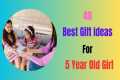 Best Gifts for 5 Years Girls| Gift