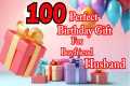 100 Perfect birthday gifts for