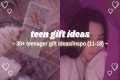 33 gift ideas for teen girls |