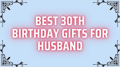 Best 30th Birthday Gifts for Husband | Birthday/Anniversary Gifts for Husband | Gifts for Husband