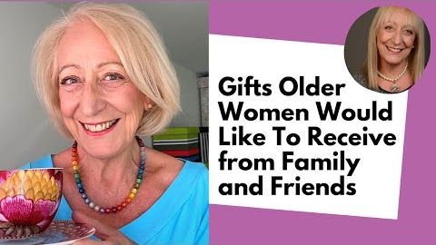 Gifts That Older Women Would Like To Receive from Family and Friends