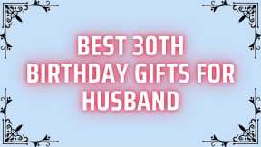 Best 30th Birthday Gifts for Husband | Birthday/Anniversary Gifts for Husband | Gifts for Husband