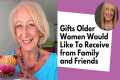 Gifts That Older Women Would Like To