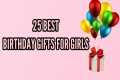 25 Best Birthday Gifts for Girls